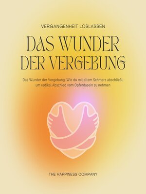 cover image of Das Wunder der Vergebung--Die Vergangenheit loslassen--Meditationen und Hypnose für inneren Frieden